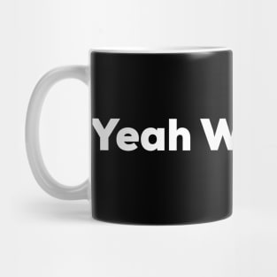 Yeah Whatever® T-Shirt Mug